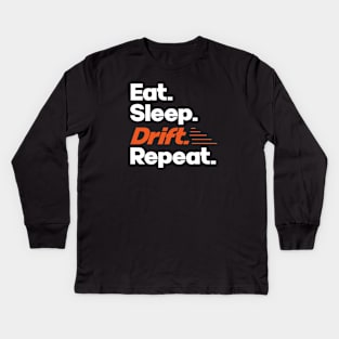 Eat Sleep Drift Repeat - Funny Drift Racer Quotes Kids Long Sleeve T-Shirt